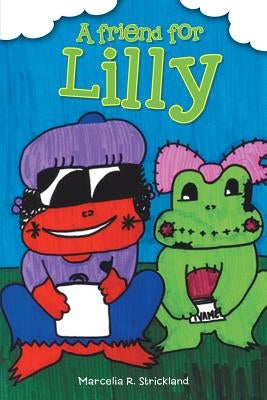 A friend for Lilly by Strickland, Marcelia R.