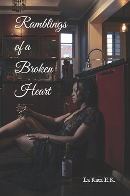 Ramblings of a Broken Heart by E. K., La Kata