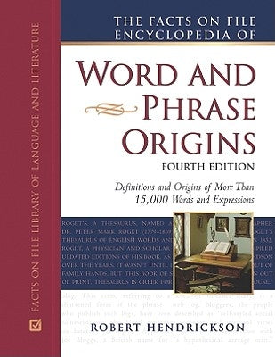 The Facts on File Encyclopedia of Word and Phrase Origins by Hendrickson, Robert