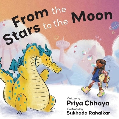 From the Stars to the Moon by Chhaya, Priya
