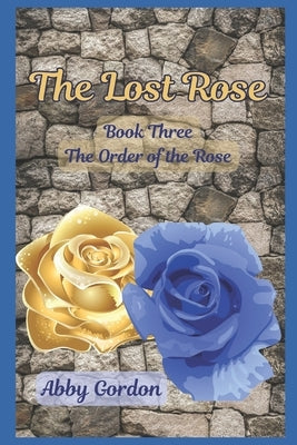 The Lost Rose by Gordon, Abby