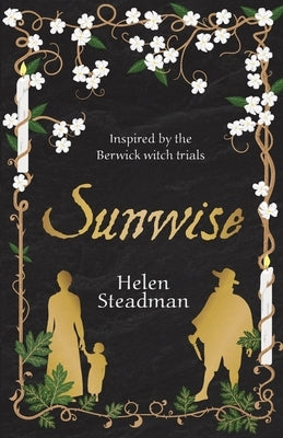 Sunwise: Witches, Witchfinders & Witch Trials by Steadman, Helen