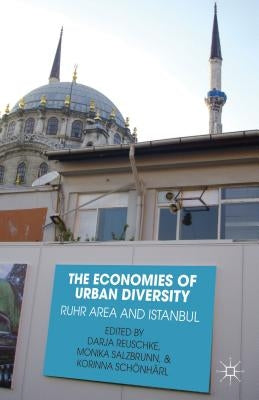 The Economies of Urban Diversity: The Ruhr Area and Istanbul by Reuschke, D.