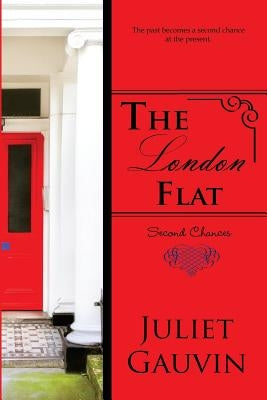 The London Flat: Second Chances by Gauvin, Juliet