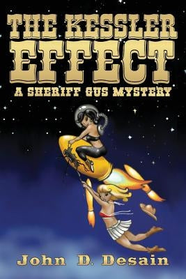The Kessler Effect: A Sheriff Gus Mystery by Desain, John D.