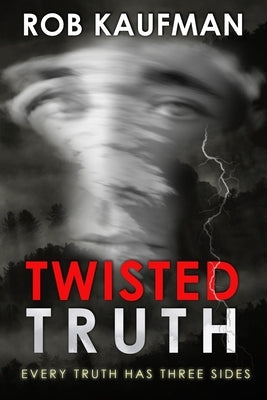 Twisted Truth: Edge of Fear Series - Book 3 by Kaufman, Rob