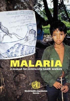 Malaria: A manual for community health workers by World Health Organization
