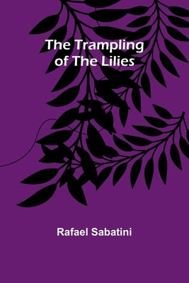 The Trampling of the Lilies by Sabatini, Rafael
