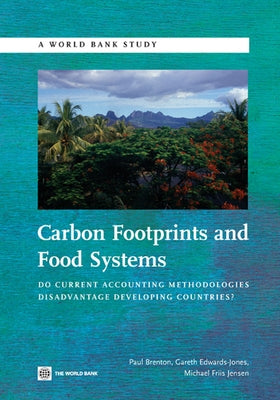 Carbon Footprints and Food Systems: Do Current Accounting Methodologies Disadvantage Developing Countries? by Brenton, Paul