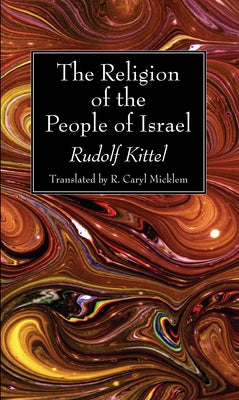The Religion of the People of Israel by Kittel, Rudolf