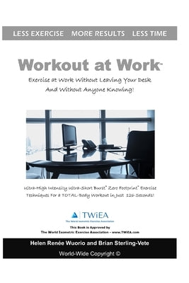 Workout at Work: Exercise at Work Without Leaving Your Desk and Without Anyone Knowing! by Wuorio, Helen Renee