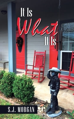 It Is What It Is by Morgan, S. J.