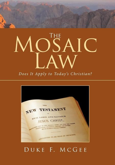 The Mosaic Law: Does It Apply to Today's Christian? by McGee, Duke F.