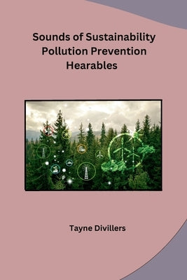 Sounds of Sustainability Pollution Prevention Hearables by Tayne Divillers