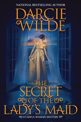 The Secret of the Lady's Maid by Wilde, Darcie