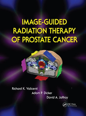 Image-Guided Radiation Therapy of Prostate Cancer by Valicenti, Richard K.