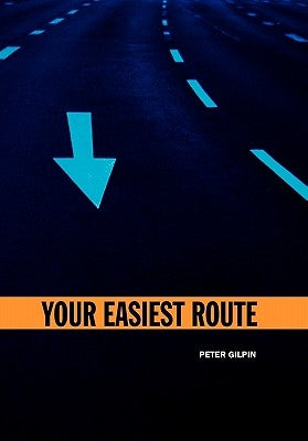 Your Easiest Route by Gilpin, Peter