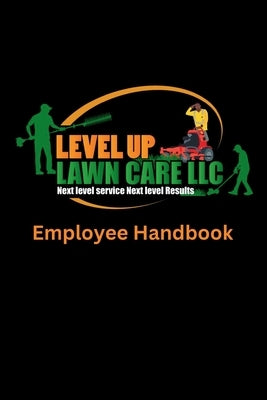 Level Up Lawn Care Employee Handbook by Giddings, Carlos