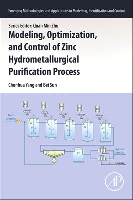Modeling, Optimization, and Control of Zinc Hydrometallurgical Purification Process by Yang, Chunhua