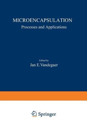 Microencapsulation: Processes and Applications by Vandegaer, Jan E.