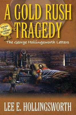 A Gold Rush Tragedy: The George Hollingsworth Letters by Hollingsworth, Lee E.