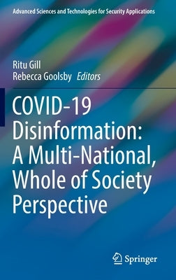 Covid 19 Disinformation: A Multi-National, Whole of Society Perspective by Gill, Ritu