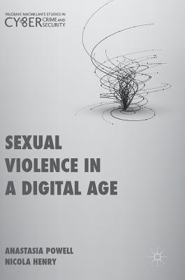 Sexual Violence in a Digital Age by Powell, Anastasia
