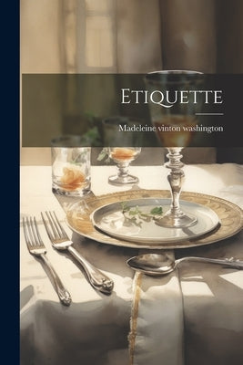 Etiquette by Washington, Madeleine Vinton