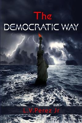 The Democratic Way by Perez, L. V., Jr.