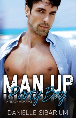 Man Up Party Boy by Sibarium, Danielle