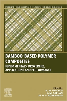 Bamboo-Based Polymer Composites: Fundamentals, Properties, Applications and Performance by Nurazzi, N. M.