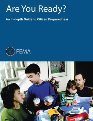 Are You Ready? An In-depth Guide to Citizen Preparedness by Agency, Federal Emergency Management