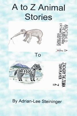 A to Z Animal Stories by Steininger, Adrian-Lee