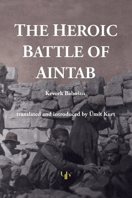 The Heroic Battle of Aintab by Baboian, Kevork