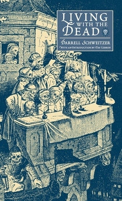 Living with the Dead by Schweitzer, Darrell