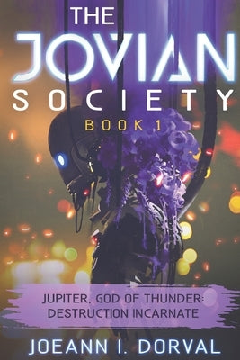 Jupiter, God of Thunder: Destruction, Incarnate by Dorval, Joeann I.