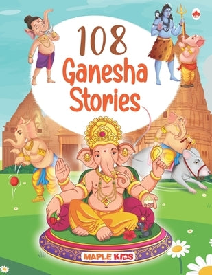 108 Ganesha Stories (Illustrated) - Story Book for Kids by Maple Press
