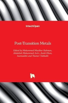 Post-Transition Metals by Asiri, Abdullah Mohammed