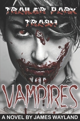 Trailer Park Trash & Vampires by Wayland, James