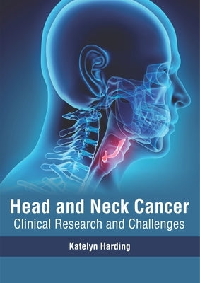 Head and Neck Cancer: Clinical Research and Challenges by Harding, Katelyn