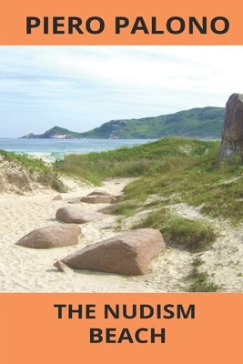 The nudism beach: Unforgettable vacations by Palono, Piero