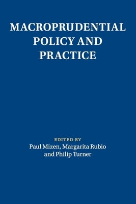 Macroprudential Policy and Practice by Mizen, Paul