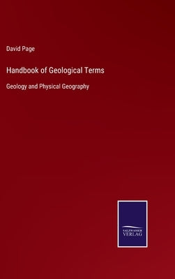 Handbook of Geological Terms: Geology and Physical Geography by Page, David