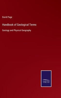 Handbook of Geological Terms: Geology and Physical Geography by Page, David