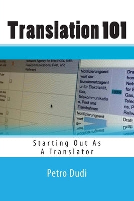Translation 101: Starting Out As A Translator by Dudi, Petro