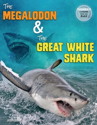 The Megalodon and the Great White Shark by Burns, Jason M.