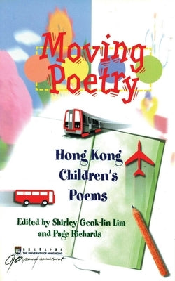 Moving Poetry: Hong Kong Children's Poems by Lim, Shirley Geok-Lin