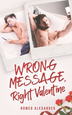 Wrong Message, Right Valentine by Alexander, Romeo