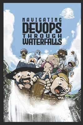 Navigating DevOps Through Waterfalls by Schaub, Willy