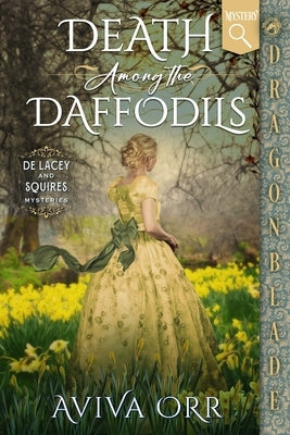 Death Among the Daffodils: A Regency Historical Romance Mystery by Orr, Aviva